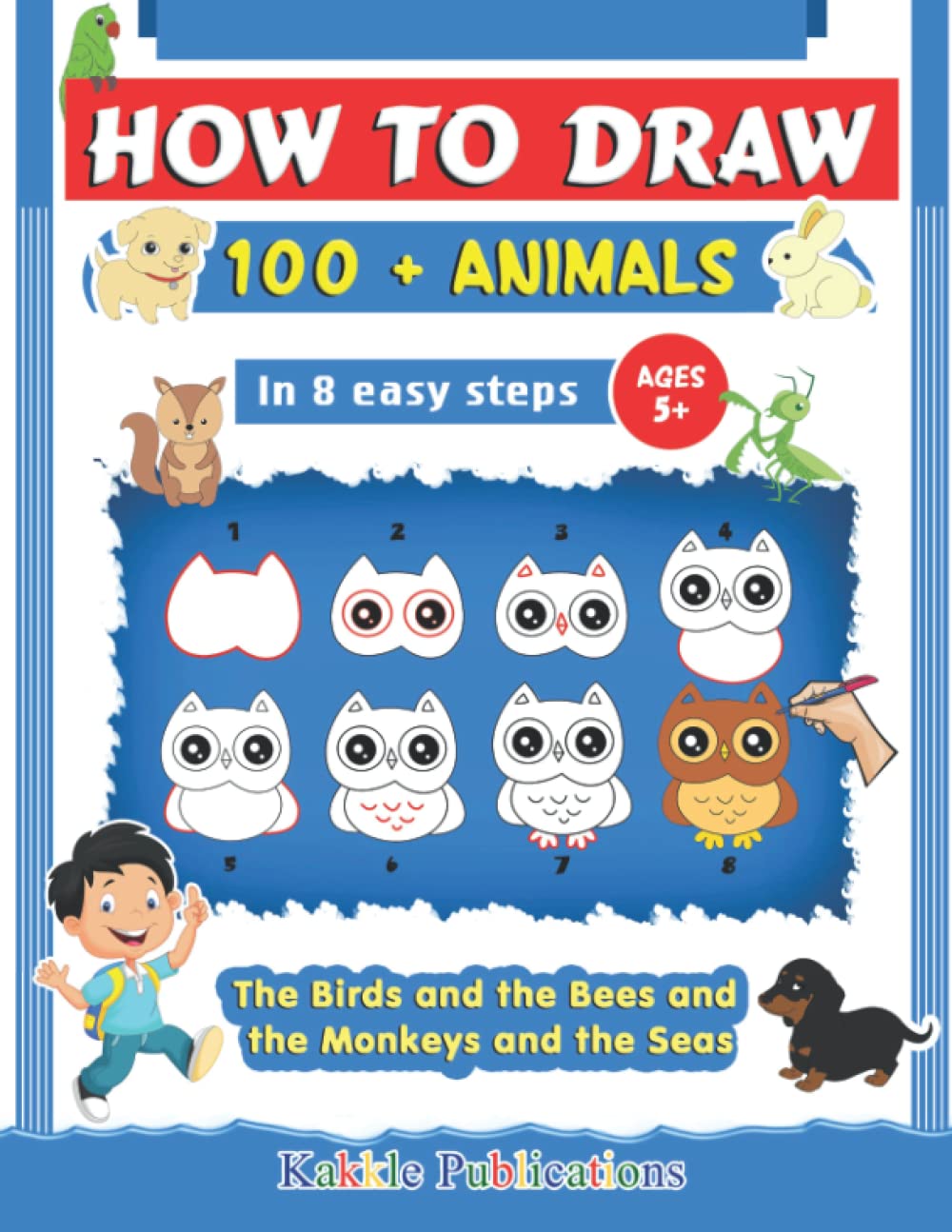 How to Draw 100+ Animals: The Birds and the Bees and the Monkeys and the Seas
