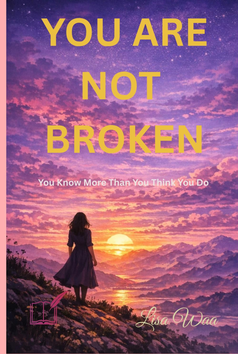 YOU ARE NOT BROKEN: You Know More Than You Think You Do