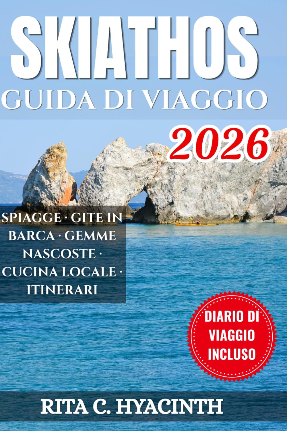 SKIATHOS GUIDA DI VIAGGIO: La guida essenziale per insider su escursioni in barca, spiagge nascoste dell’Egeo e cucina locale – con itinerari ... per risparmiare durante la vacanza perfetta.