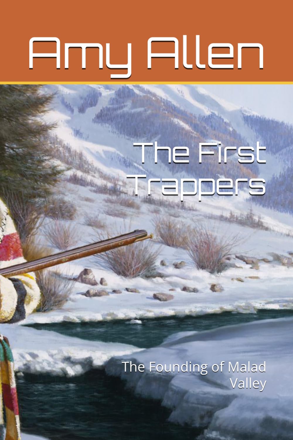 The First Trappers: The Founding of Malad Valley (The History of Idaho)