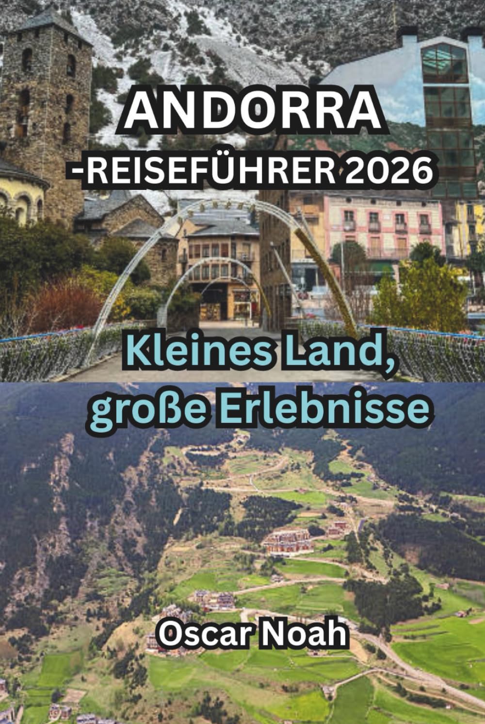 ANDORRA-REISEFÜHRER 2026: Kleines Land, große Erlebnisse