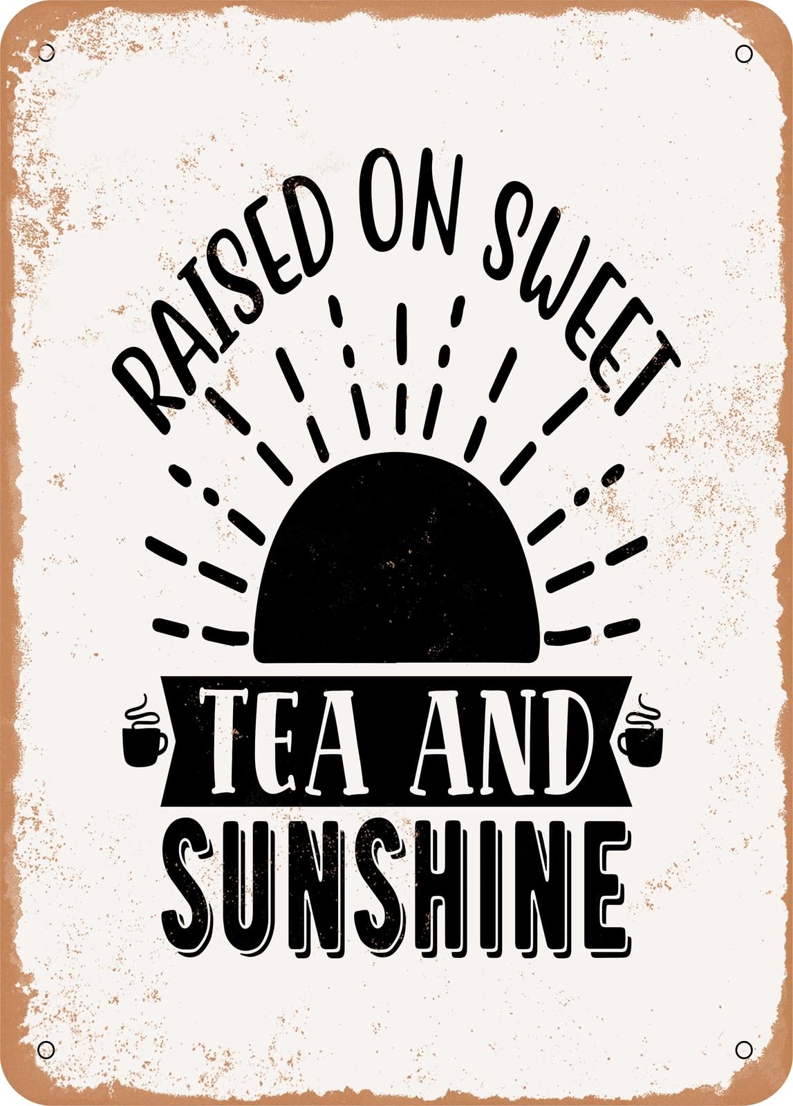Metal Sign - Raised On Sweet Tea and Sunshine - Vintage Rusty Look home decor