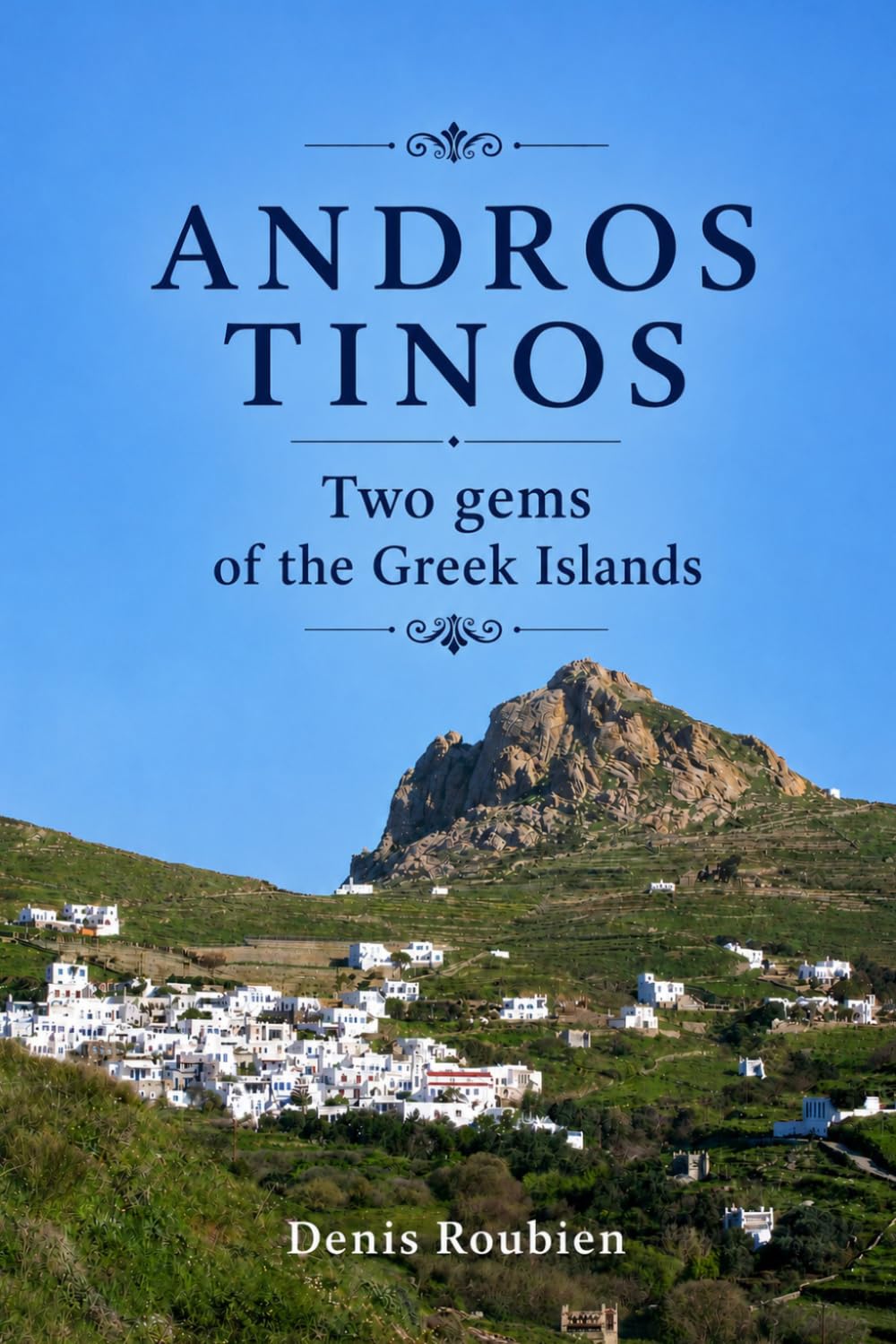 Andros - Tinos. Two gems of the Greek Islands (Travel to culture and landscape)