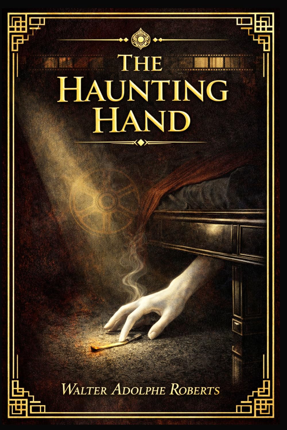 The Haunting Hand: A rare early mystery of supernatural fear, scientific curiosity, cinematic glamour, and a woman unraveling an impossible puzzle