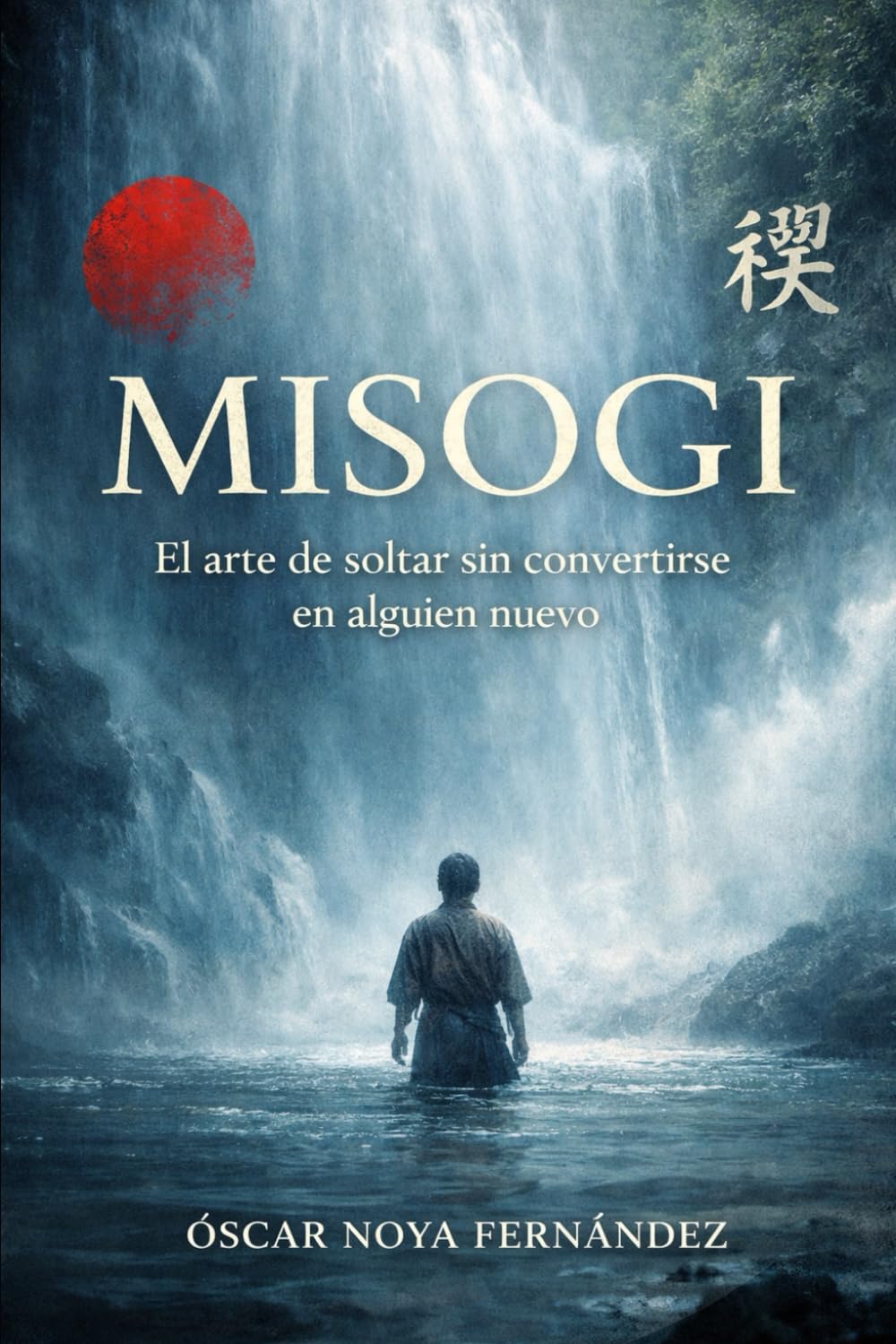 MISOGI: El arte de soltar sin convertirse en alguien nuevo