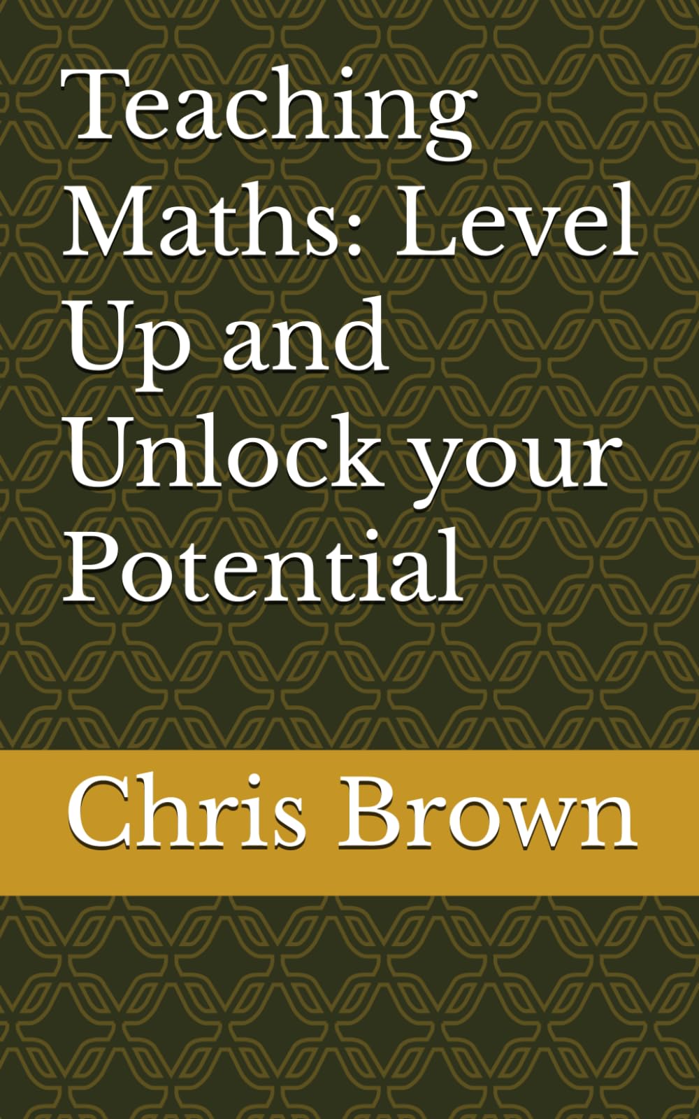 Teaching Maths: Level Up and Unlock your Potential