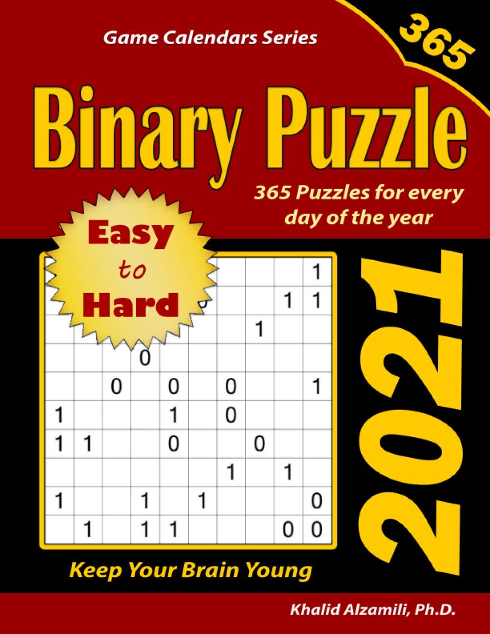 2021 Binary Puzzle: 365 Easy to Hard Puzzles for Every Day of the Year : Keep Your Brain Young (Game Calendars Series)