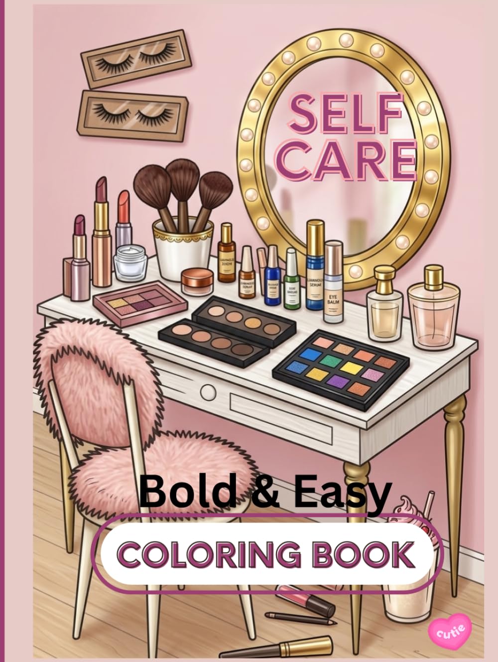 Self Care cute bold and easy coloring pages: Stress relief coloring book