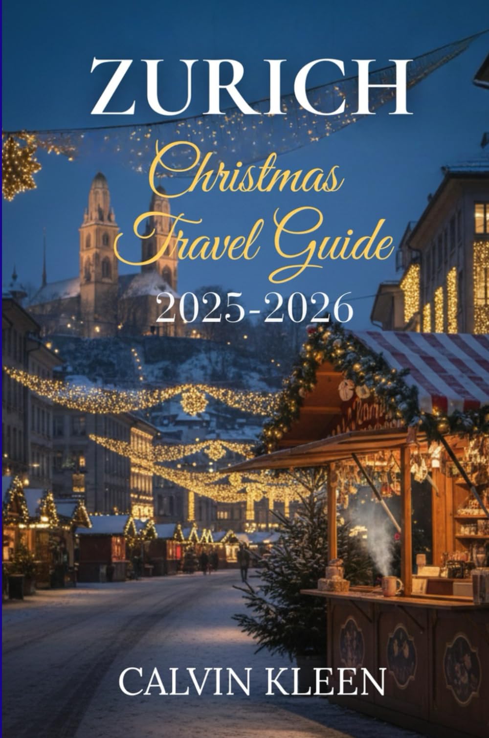 ZURICH CHRISTMAS TRAVEL GUIDE 2025 -2026