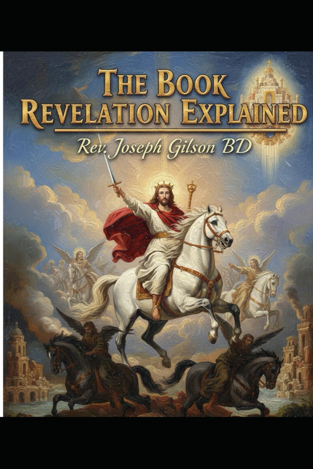 The Revelation of Jesus Christ: An Expository, Theological, and Academic Commentary