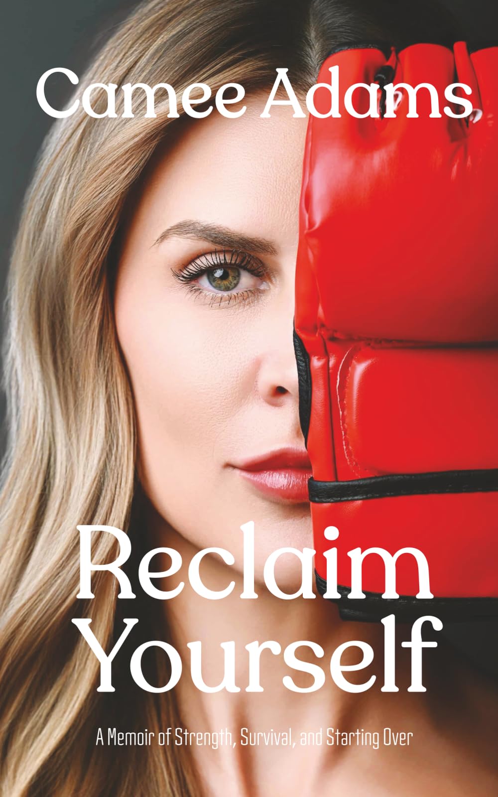 Reclaim Yourself: A Memoir of Strength, Survival, and Starting Over