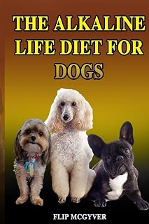 THE ALKALINE LIFE DIET FOR DOGS: THE OFFICIAL ALKALINE LIFE DOGGIE DIET (THE ALKALINE LIFE DIET SERIES)