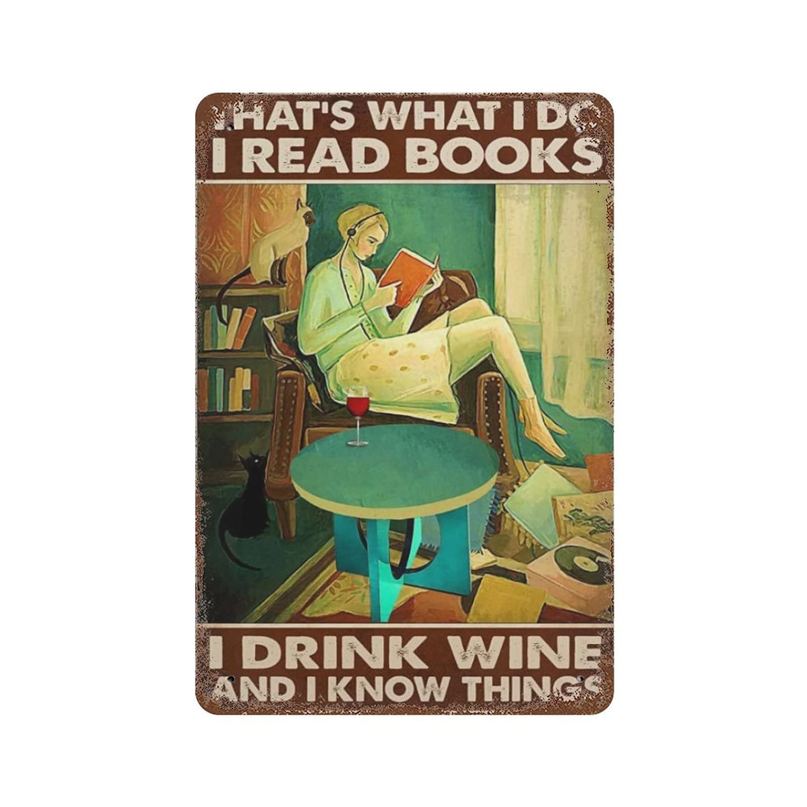 Cat and gril tin signThat's What I Do I Read Books I Drink Wine And I Know Things Metal Tin Signs Vintage Funny Novelty Coffee Shop Pub Restroom Club Farm Wall Metal Poster Art Sign Gift 8x12inch