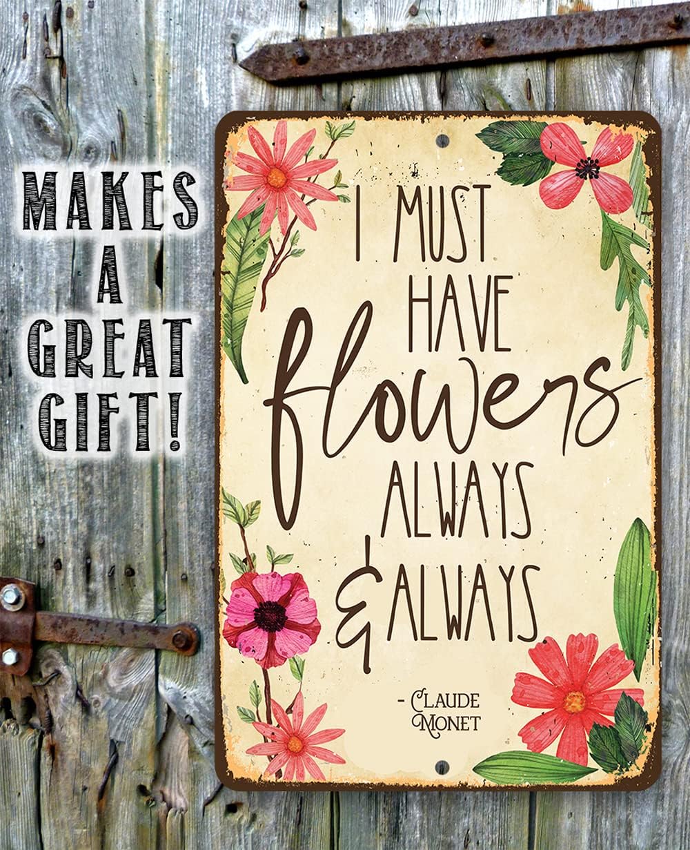 Metal Sign - I Must Have Flowers Always - Durable Metal Sign - Use Indoor/Outdoor - Makes a Pretty Flower Farm Decor and Gift Under $25 (12" x 18")