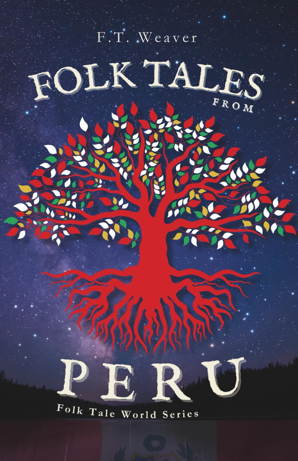 Folk Tales from Peru: Sun Gods, Trickster Foxes, and Serpent Rivers - Myths and Legends from Ancient and Amazonian Peru (Folk Tales World)