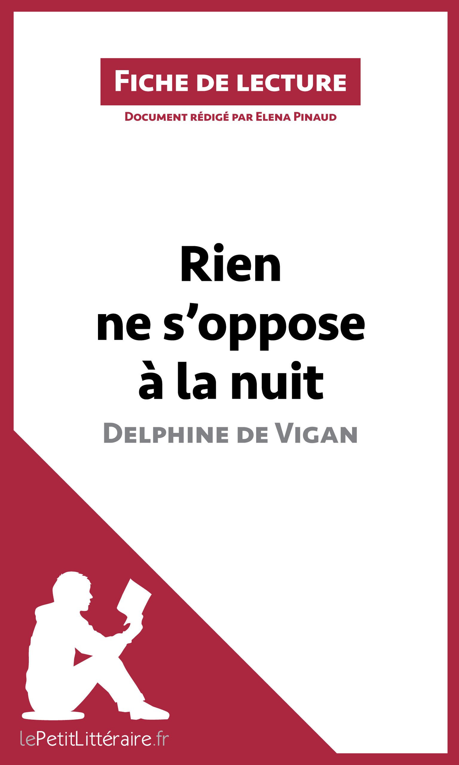 Rien ne s'oppose à la nuit de Delphine de Vigan (Fiche de lecture): Analyse complète et résumé détaillé de l'oeuvre (French Edition)