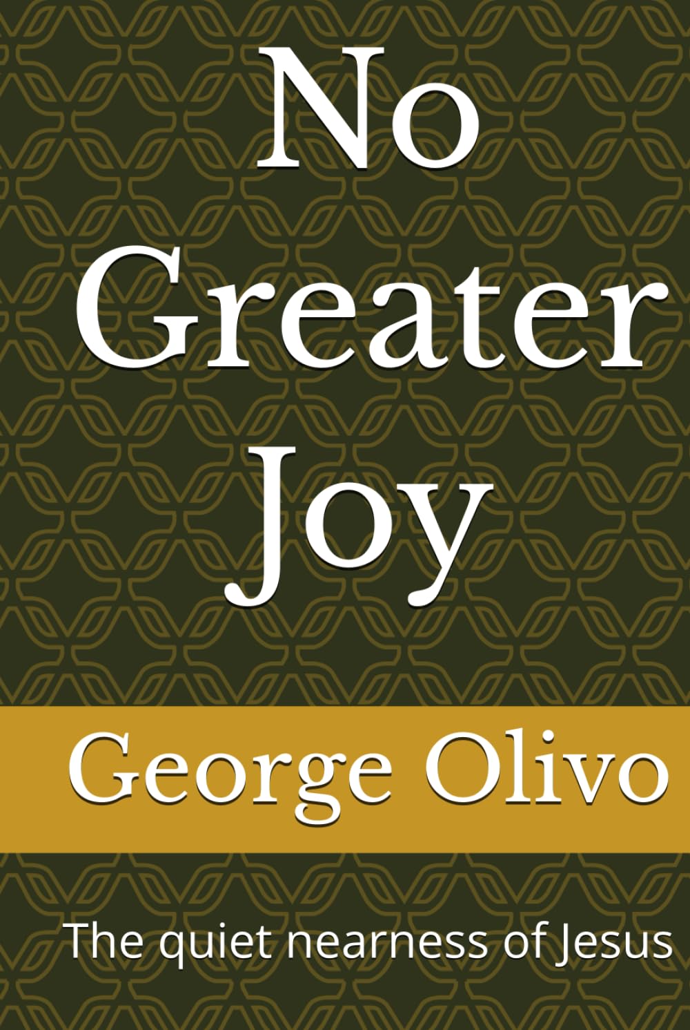 No Greater Joy: The quiet nearness of Jesus