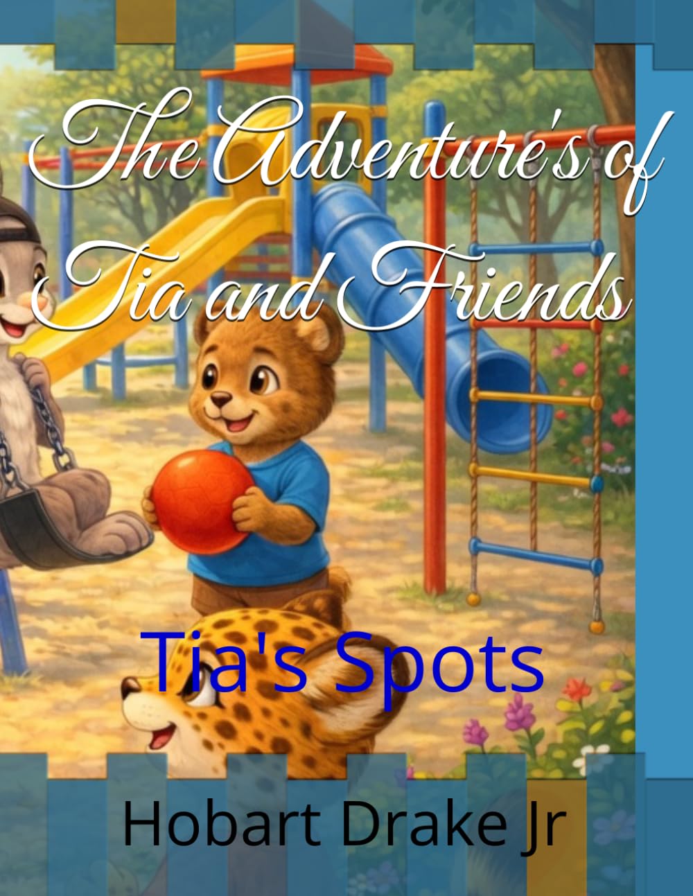 The Adventure's of Tia and Friends: Tia's Spots