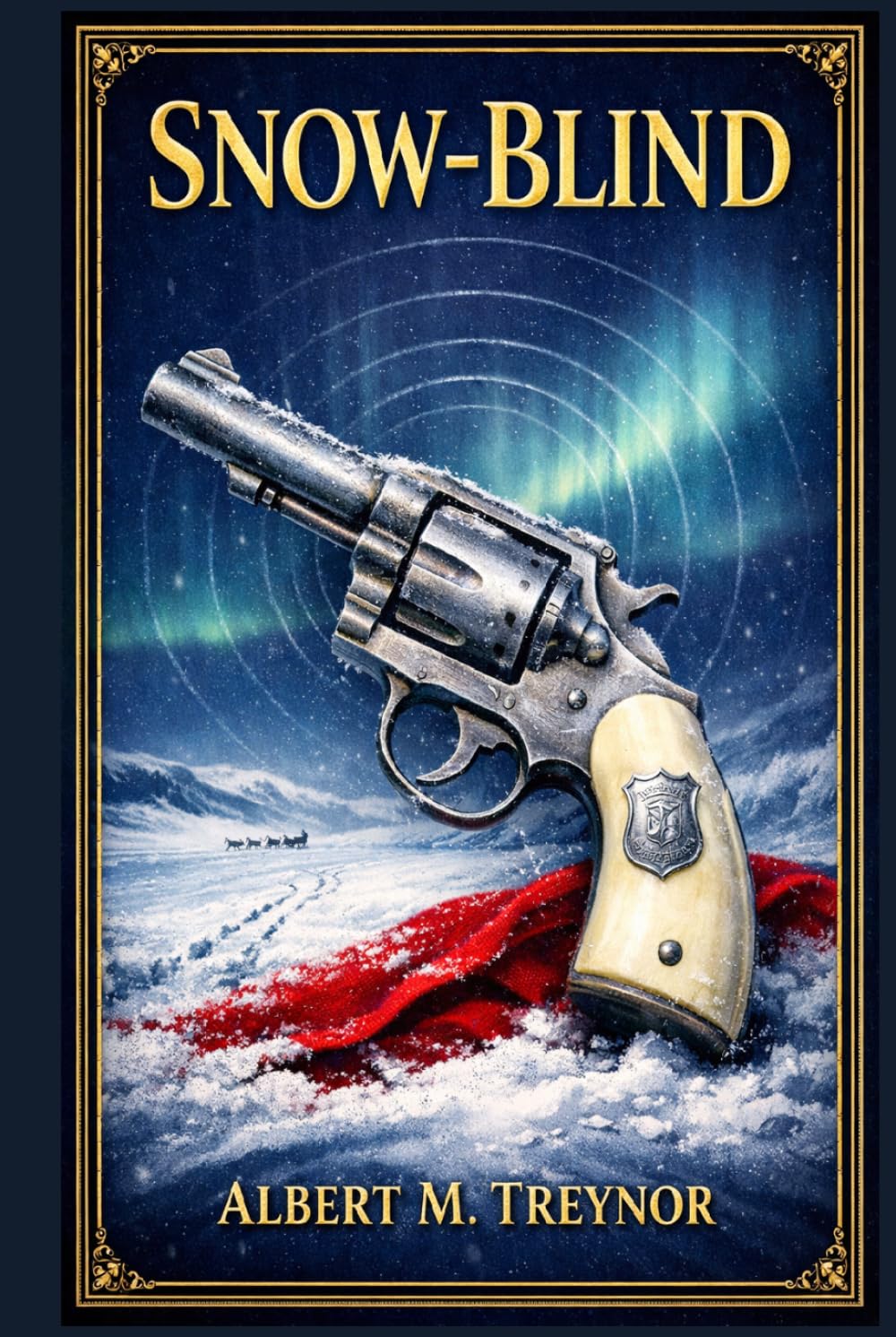 Snow-Blind: A tense wilderness tale of brothers divided by years, a father lost to legend, and a dangerous trail leading through ice, rumor, and murder in the far North
