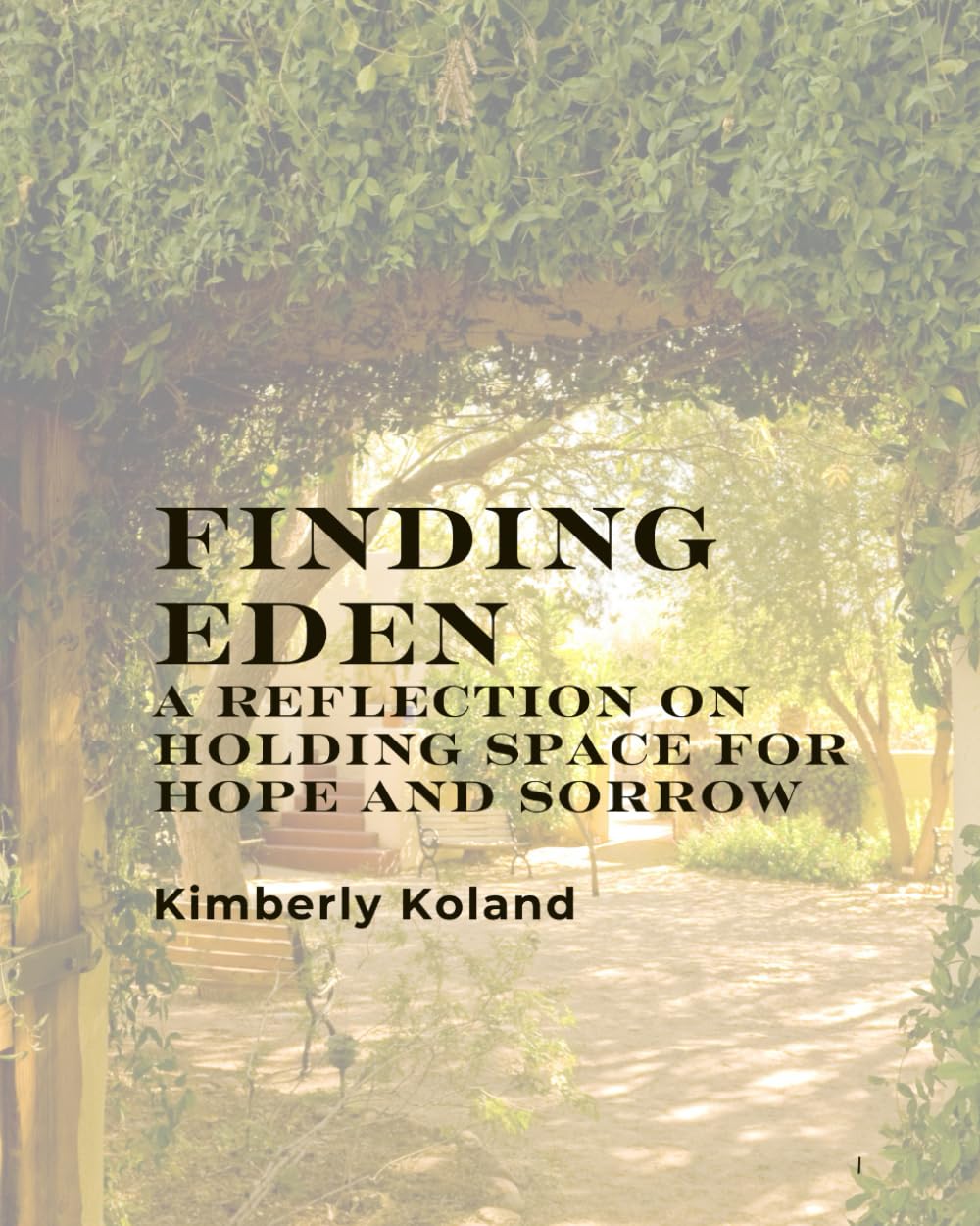 Finding Eden: A reflection on Holding Space for hope and Sorrow