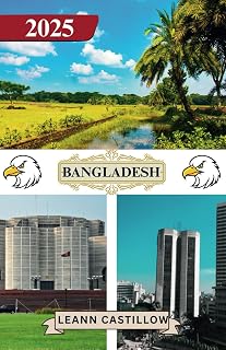 BANGLADESH GUIDE DE VOYAGE 2025: Informations essentielles sur les voyages, y compris les options de transport, les lieux incontournables avec ... à travers le Bangladesh. (French Edition)