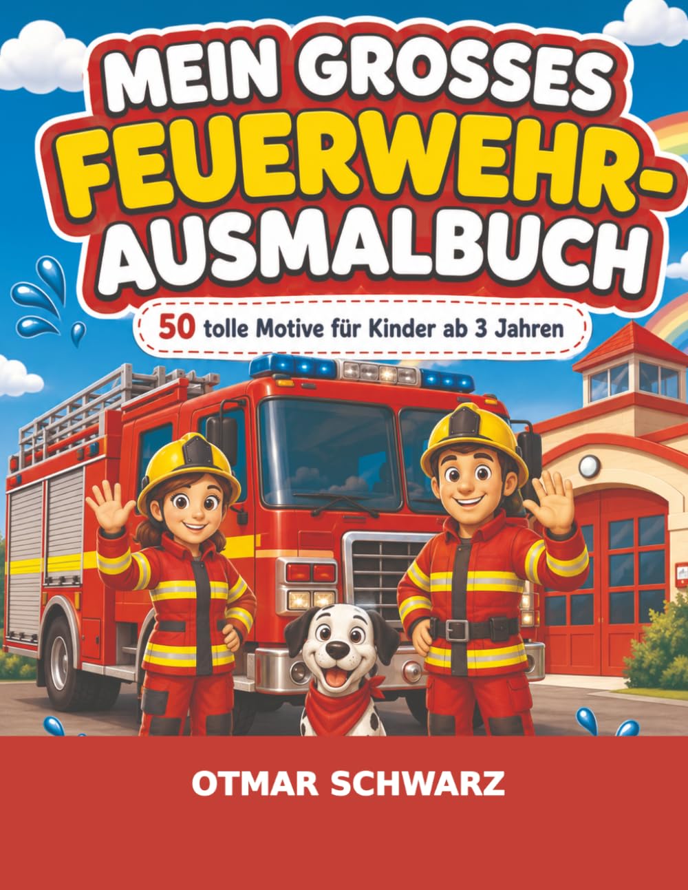 Mein großes Feuerwehr-Ausmalbuch: 50 große und einfache Ausmalbilder für Kinder von 3 bis 6 Jahren (Ausmalbücher)