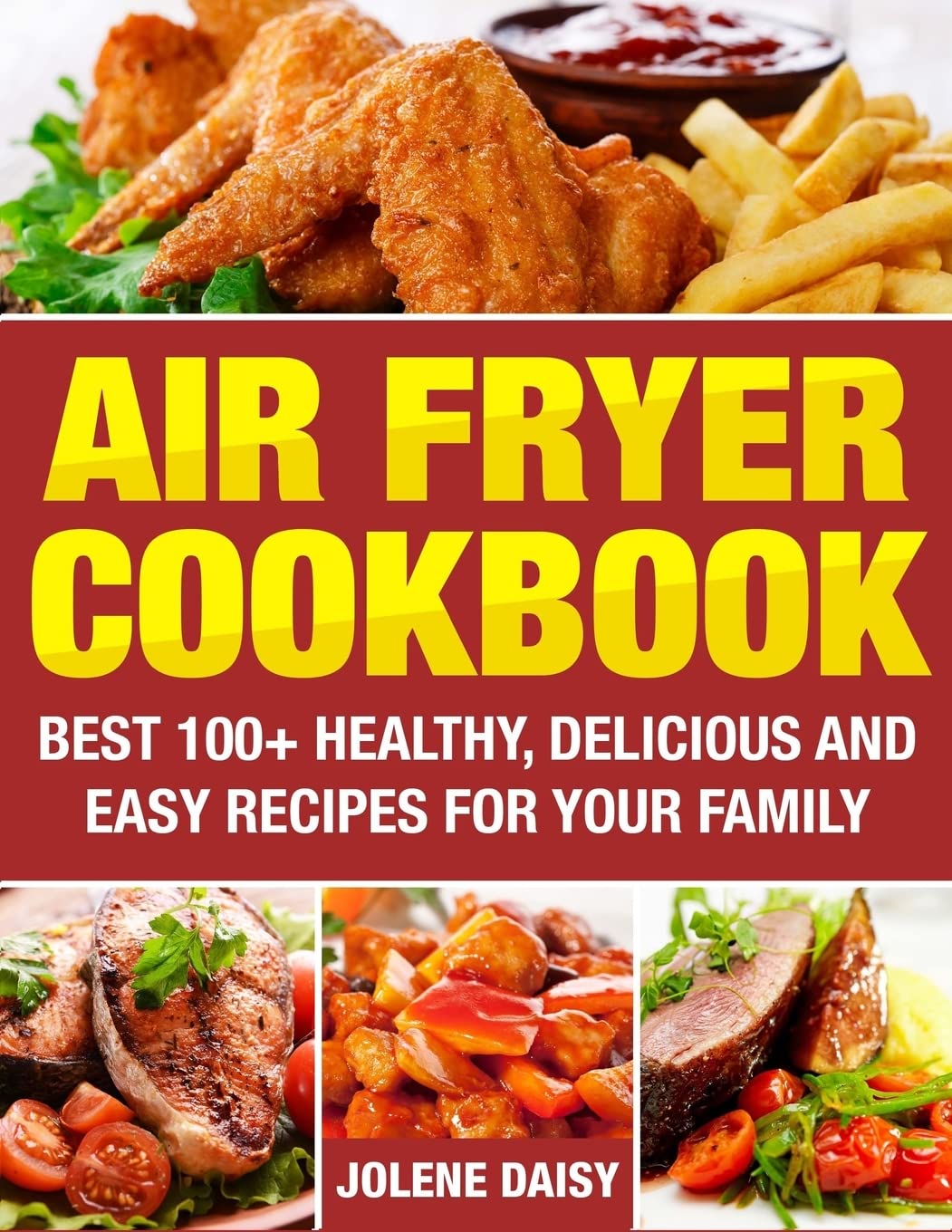 Air Fryer Cookbook: Best 100+ Healthy, Delicious and Easy Recipes for Your Family