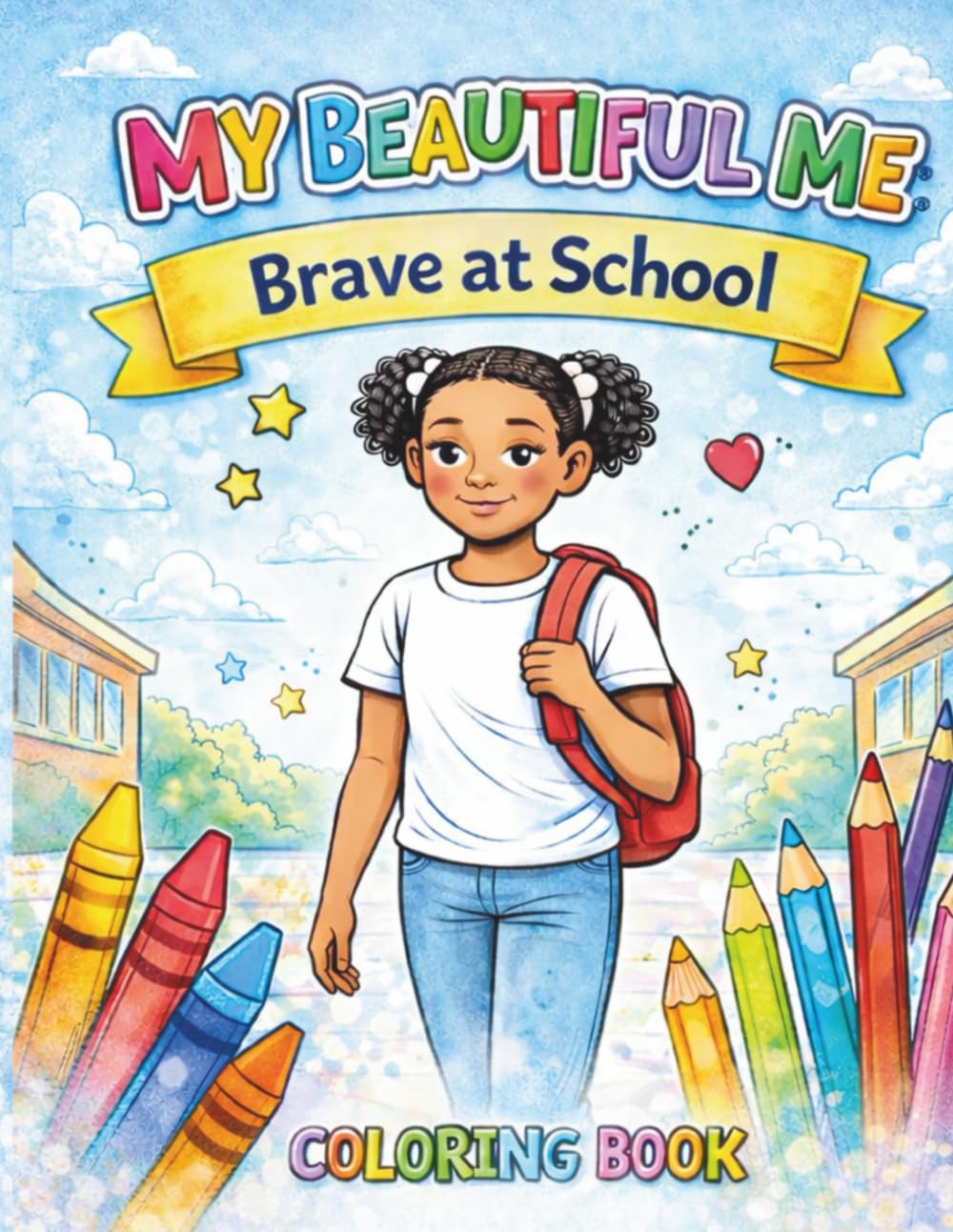 MY BEAUTIFUL ME: BRAVE AT SCHOOL (My Beautiful Me Coloring Book Series)