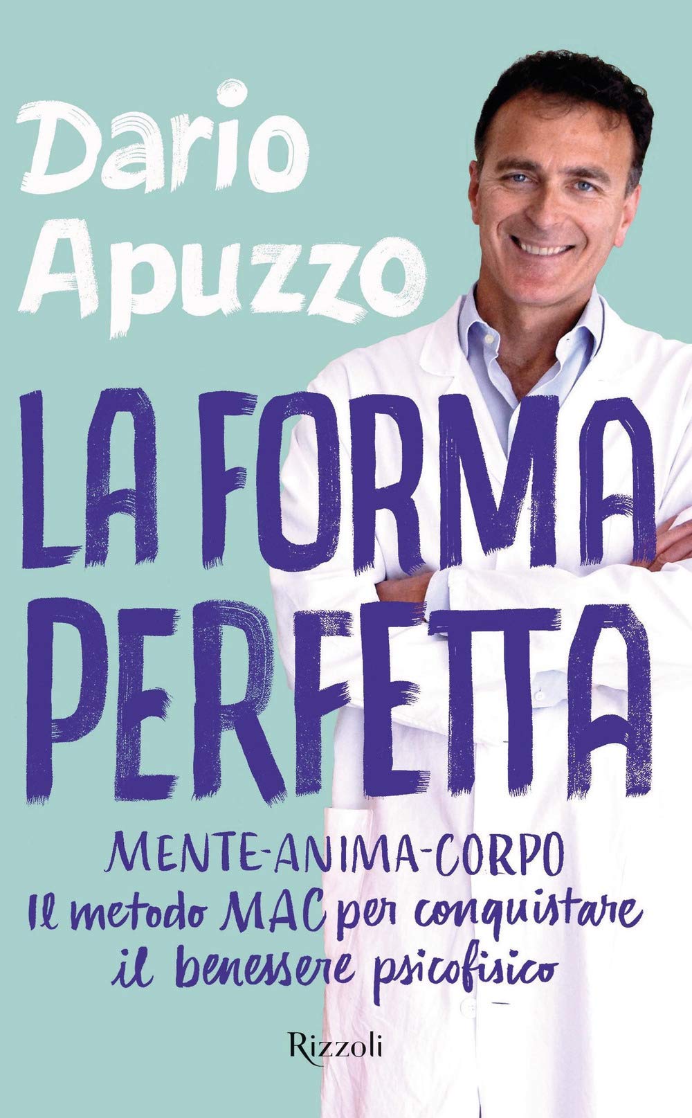 La Forma Perfetta. Mente-Anima-Corpo. Il Metodo Mac Per Conquistare Il Benessere Psicofisico - 4