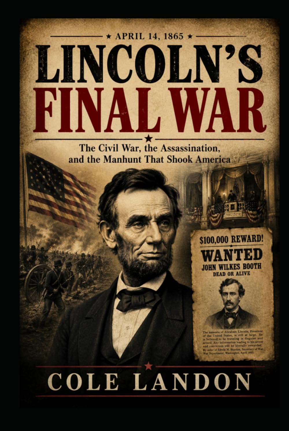 Lincoln’s Final War: The Civil War, the Assassination, and the Manhunt That Shook America