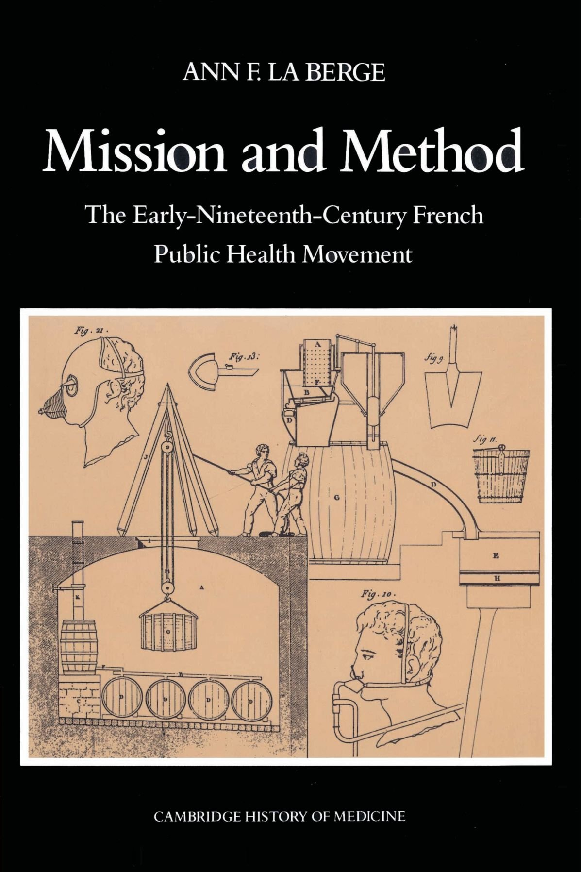Mission and Method: The Early-Nineteenth-Century French Public Health Movement (Cambridge Studies in the History of Medicine)