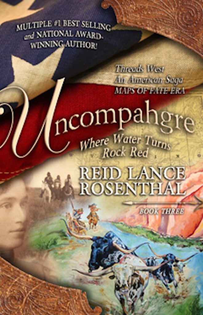 Uncompahgre: where water turns rock red (Threads West, An American Saga Book 3) (Threads West An American Saga, Book Three, 3)