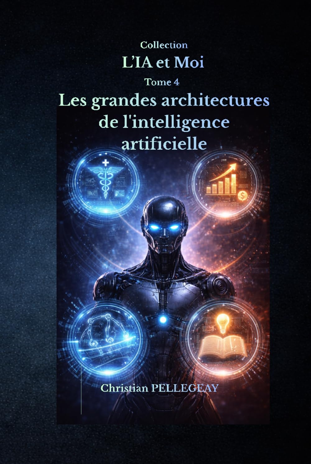 Les grandes architectures de l'intelligence artificielle (L'IA et MOI)