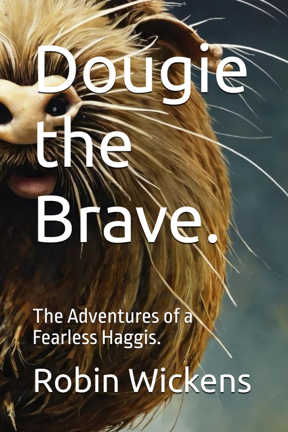 Dougie the Brave.: The Adventures of a Fearless Haggis.: 1 (Dougie The Haggis)