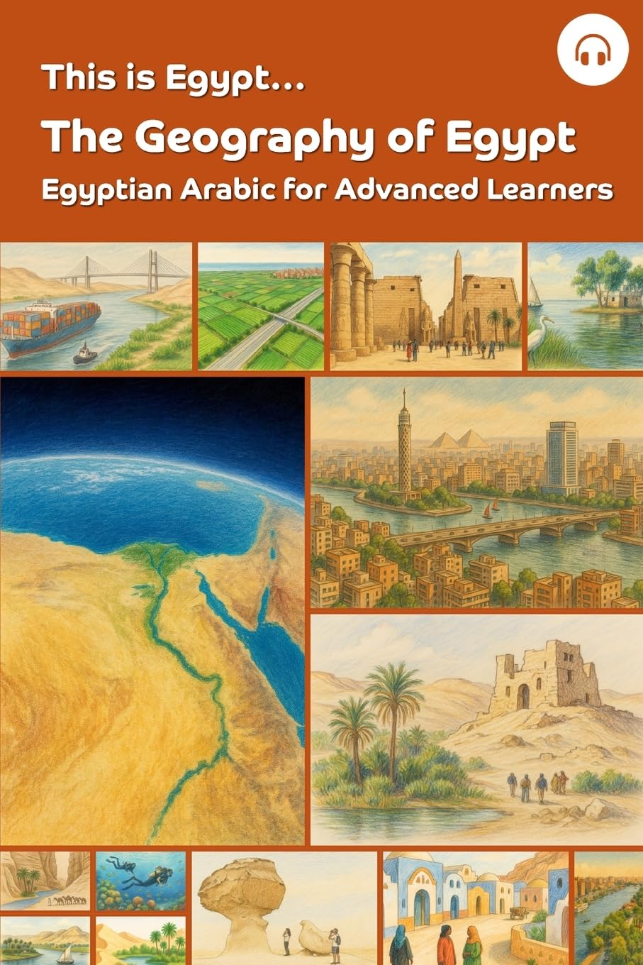 This is Egypt... The Geography of Egypt: Egyptian Arabic for Advanced Learners: 2