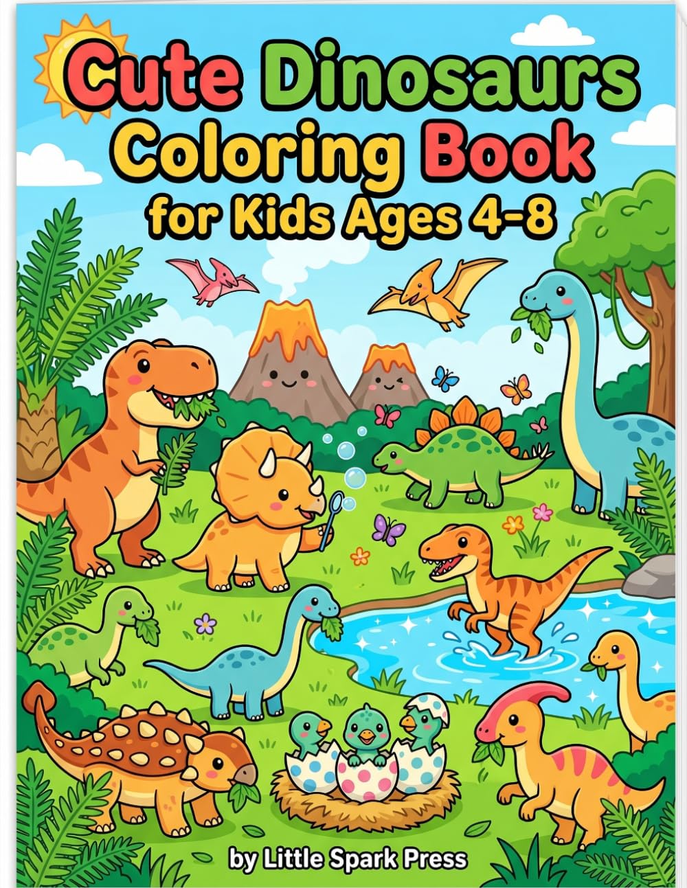Cute Dinosaurs Coloring Book for Kids Ages 4-8: 48 Friendly Baby Dinosaurs to Color — T-Rex, Triceratops, Stegosaurus, Brachiosaurus, and More — Big Bold Lines for Boys and Girls