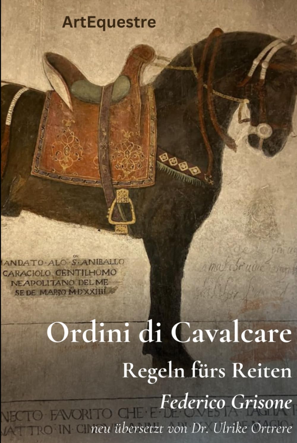Ordini di Cavalcare: Die Regeln fürs Reiten (Grosse Meister der Reitkunst)