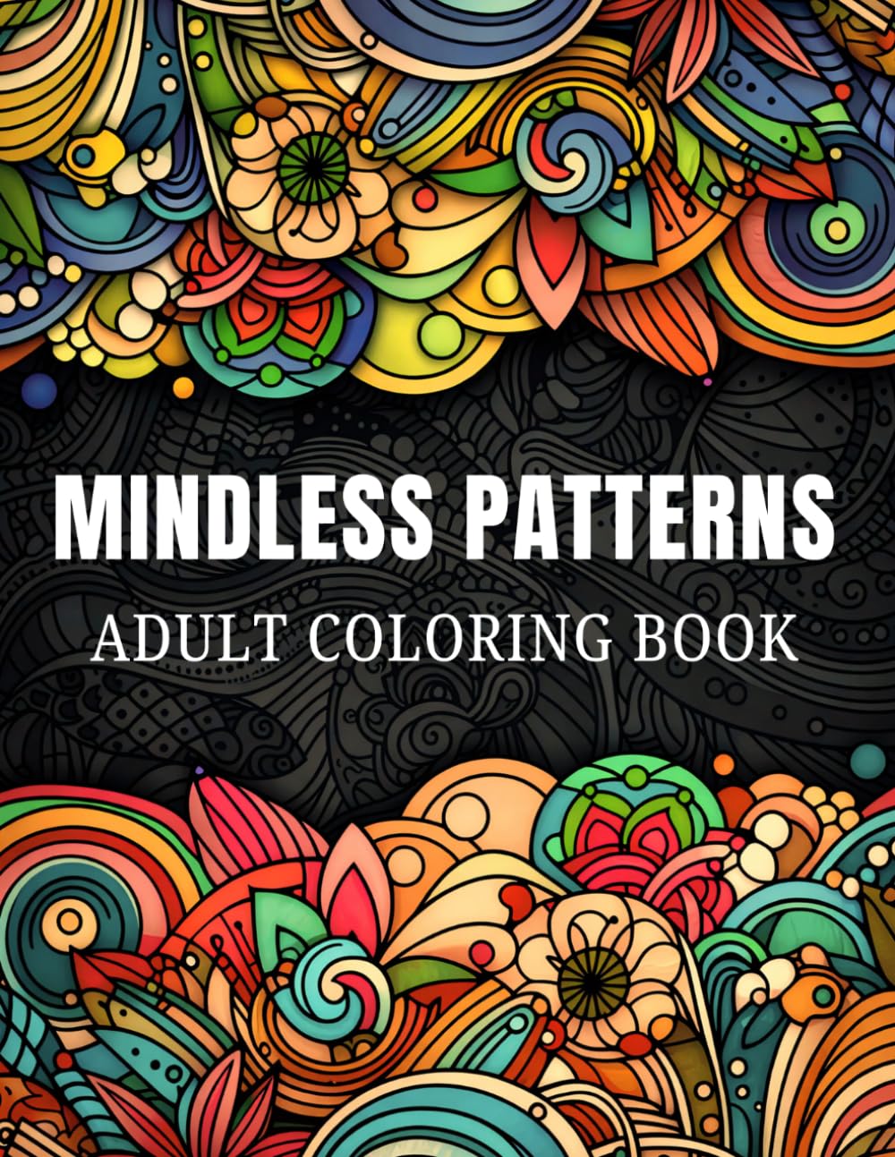 Mindless Patterns Adult Coloring Book: 50 Intricate Zentangle-Inspired Designs for Adult Relaxation and Creative Calm, Mindfulness and Stress Relief