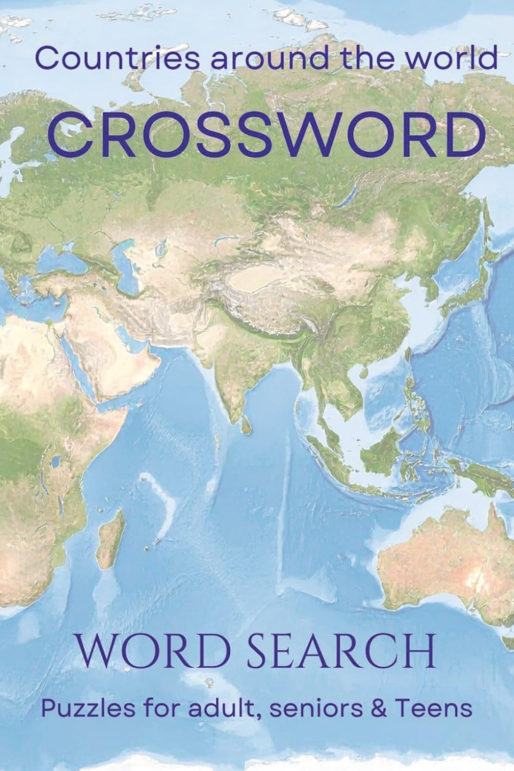 Countries around the World Crossword: Word Search Puzzles for adult, seniors & Teens | 6x9, 110 Pages |Solutions Included