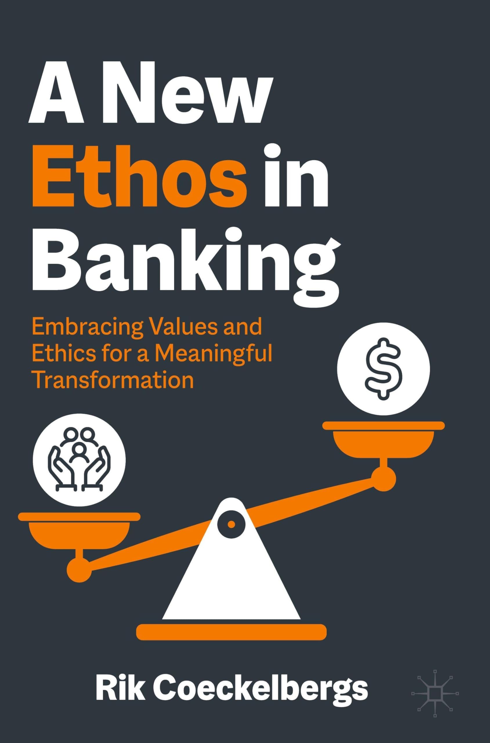 A New Ethos in Banking: Embracing Values and Ethics for a Meaningful Transformation
