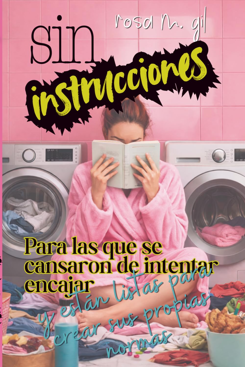 Sin Instrucciones: Para las que se cansaron de intentar encajar y están listas para crear sus propias normas