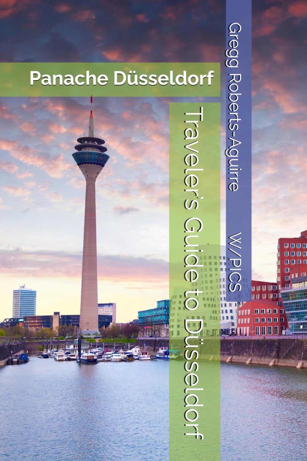 Traveler’s Guide to Düsseldorf: Panache Düsseldorf (Panache Travel Guides with Pictures)