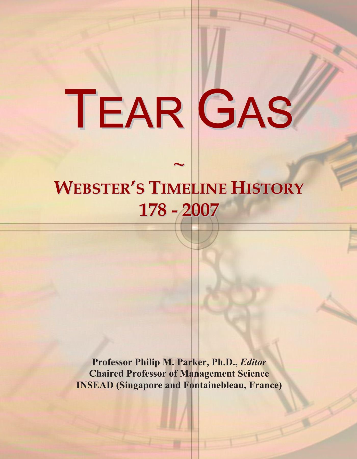 Tear Gas: Webster's Timeline History, 178 - 2007 Paperback – 10 Mar. 2010
