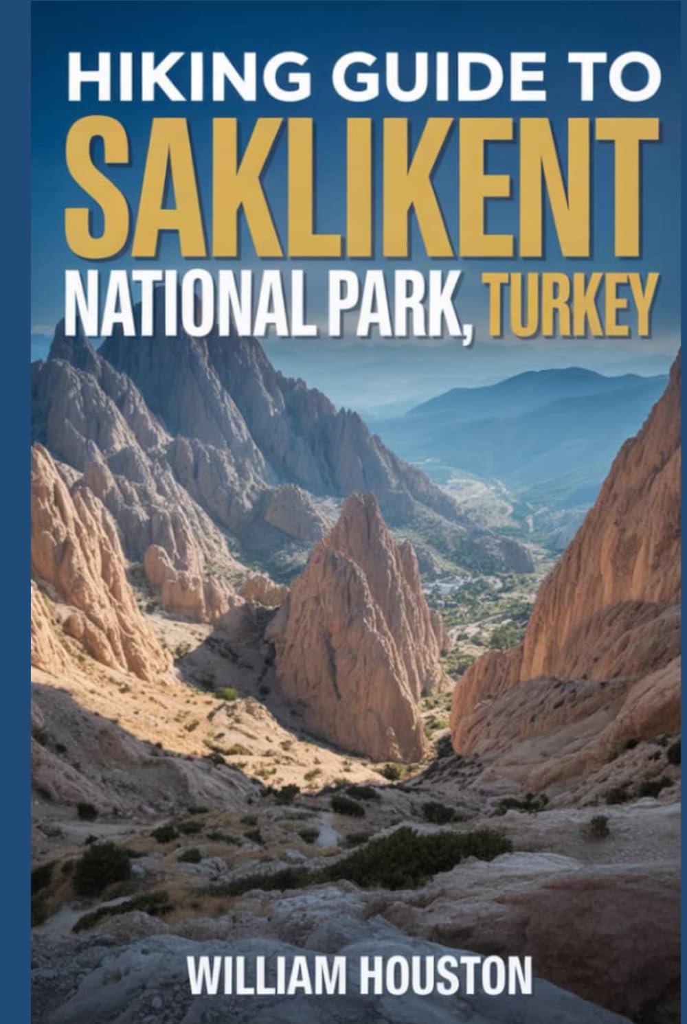 Hiking Guide to Saklikent National Park, Turkey: A Hiker's Guide to Self-Discovery. (My Hiking Adventures)