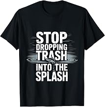 Stop Dropping Trash Into The Splash Ocean Pollution - T-Shirt