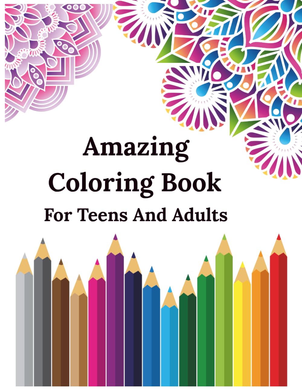 Amazing Coloring Book For Teens And Adults: 100 Amazing Patterns – A Coloring Journey for Relaxation, Joy, and Creativity