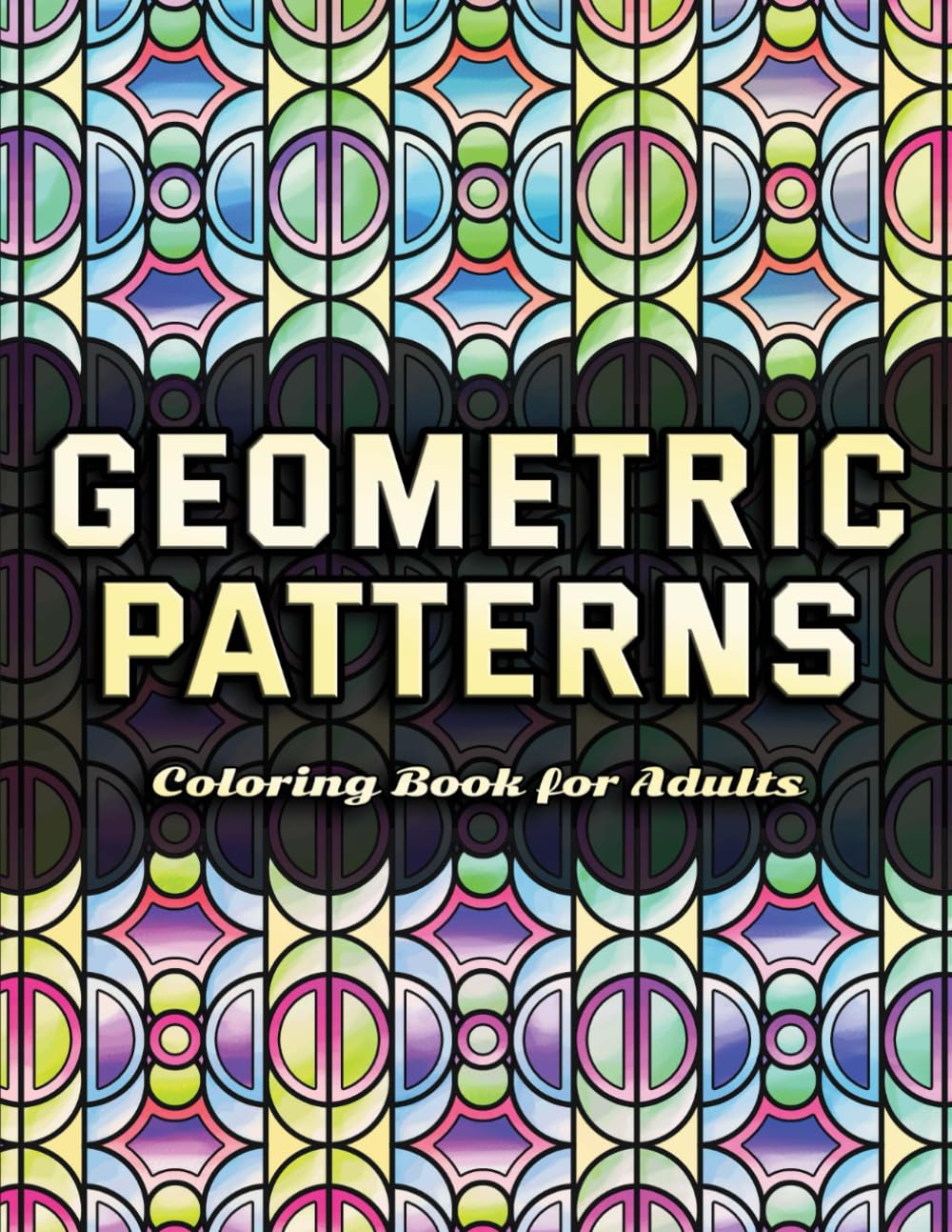Geometric Patterns Coloring Book for Adults: Relaxing Designs for Stress Relief and Mindfulness (Fascinating Patterns)