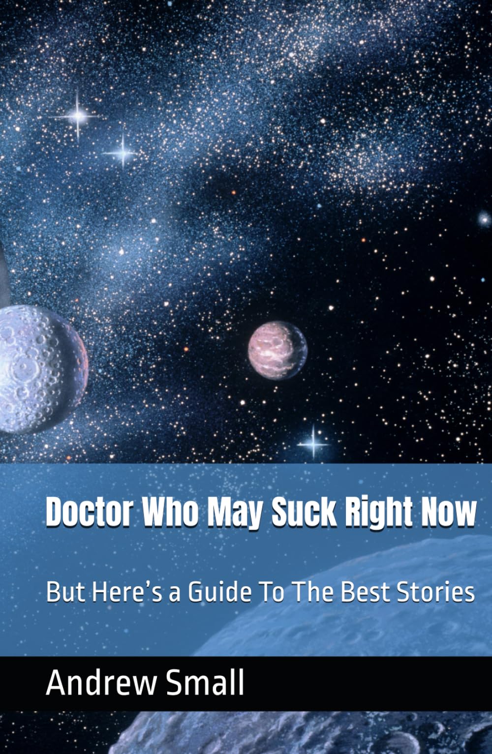 Doctor Who May Suck Right Now: But Here’s a Guide To The Best Stories