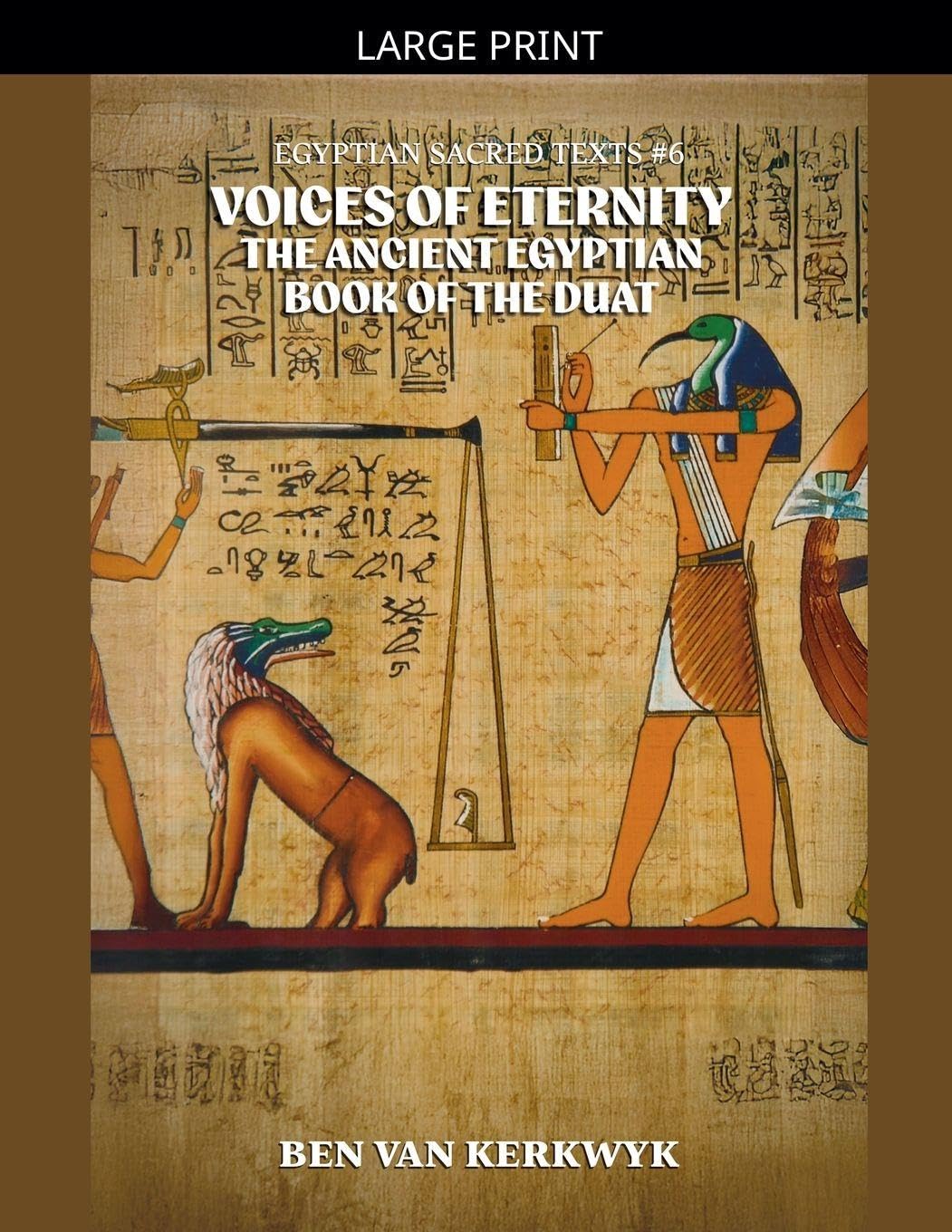 Voices of Eternity, the Ancient Egyptian Book of the Duat: 6 (Egyptian Sacred Texts)