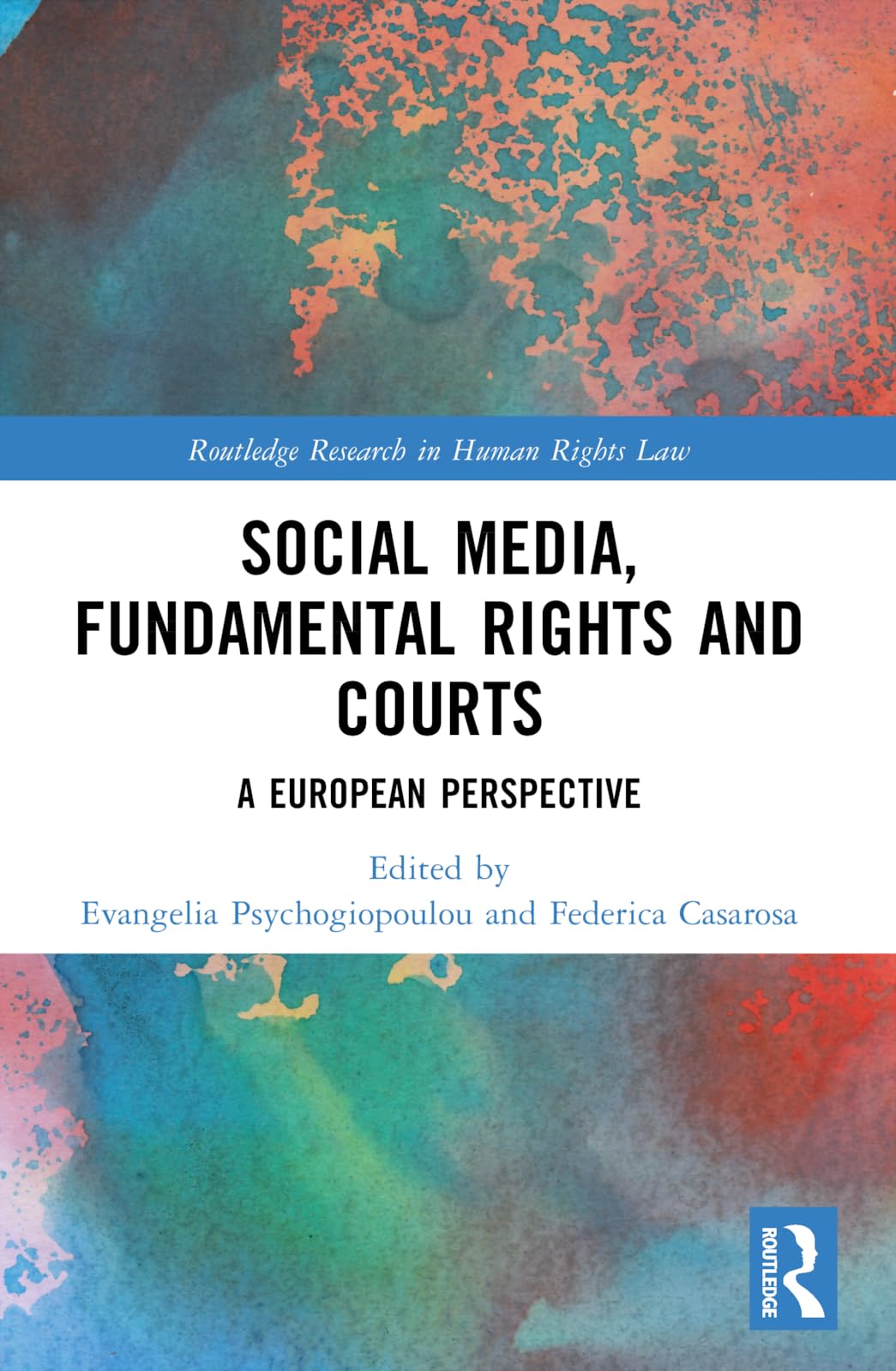 Social Media, Fundamental Rights and Courts: A European Perspective (Routledge Research in Human Rights Law)